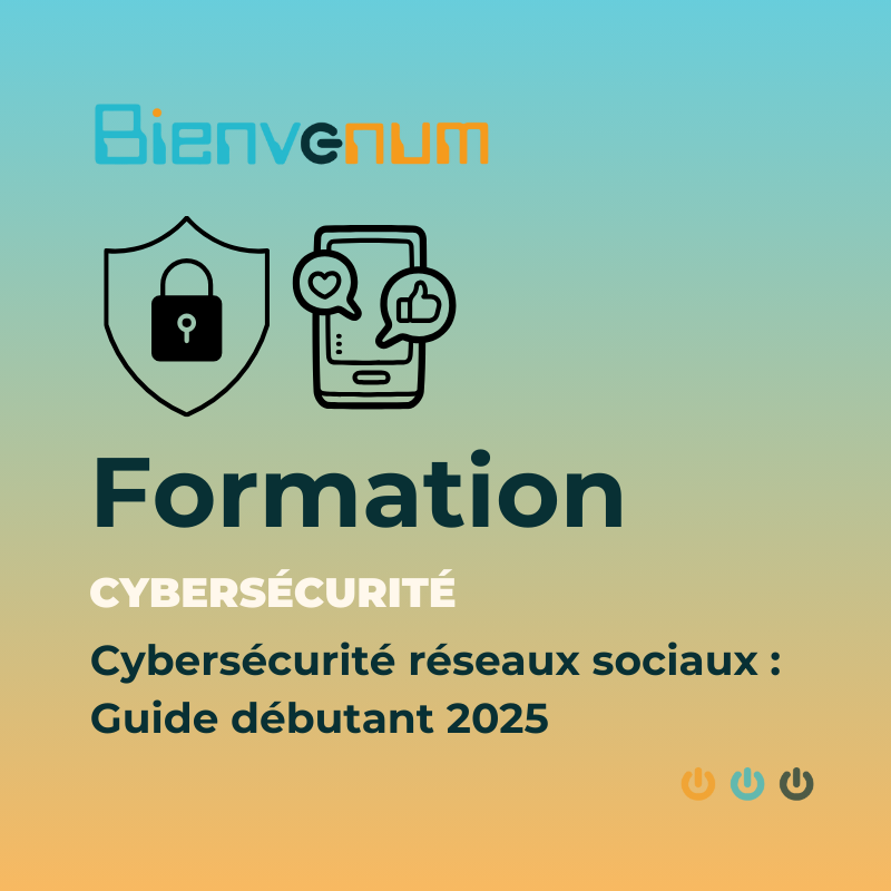 Formation cybersécurité réseaux sociaux - Guide débutant 2025 (1)
